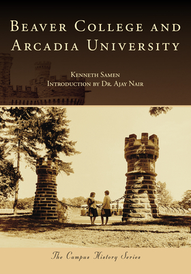 Beaver College and Arcadia University - Kenneth Samen