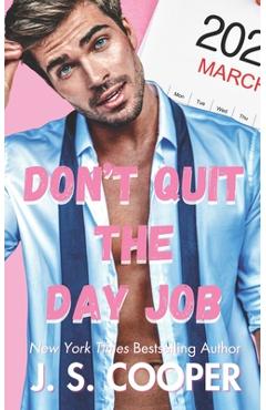Don't Quit The Day Job - J. S. Cooper