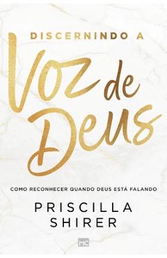 Coperta cărții 'Discernindo a voz de Deus: Como reconhecer quando Deus está falando - Priscilla Shirer'