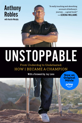 Coperta cărții 'Unstoppable: From Underdog to Undefeated: How I Became a Champion - Anthony Robles'