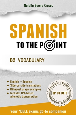 Spanish To The Point: B2 Vocabulary - Natalia Baena Cruces
