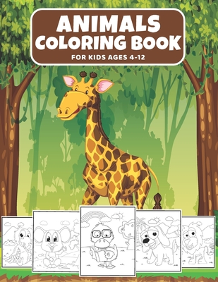 Coperta cărții 'Animals Coloring Book For Kids Ages 4-12: Cute Animal Coloring Book for Kids Loving Animals, (Fun Activities for Kids) -'