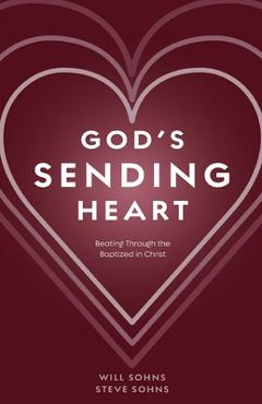 Coperta cărții 'God's Sending Heart: Beating Through the Baptized in Christ - Will Sohns'