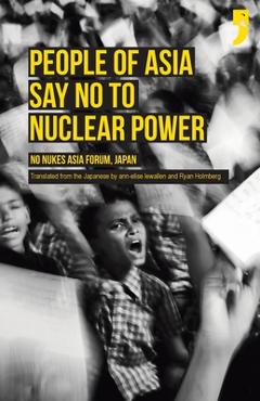 Coperta cărții 'People of Asia Say No to Nuclear Power: No Nukes Asia Forum, Japan - Ann-elise Lewallen'