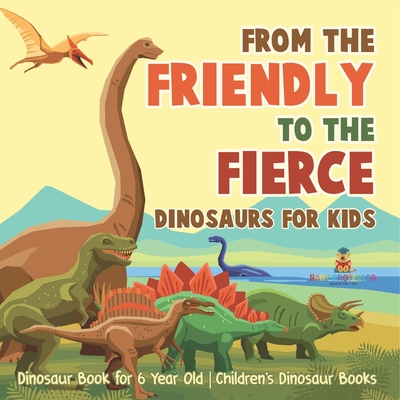 From Mild to Wild, Dinosaurs for Kids - Dinosaur Book for 6-Year-Old Children's Dinosaur Books - 