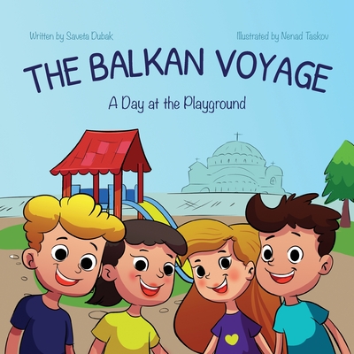 The Balkan Voyage: A Day at the Playground - Saveta Dubak