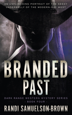 Branded Past: A Contemporary Western Thriller - Randi A. Samuelson-brown