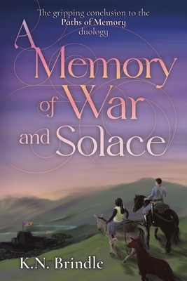 A Memory of War and Solace - K. N. Brindle