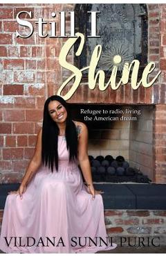 Coperta cărții 'Still I Shine: Refugee to radio, living the American Dream - Vildana Sunni Puric'