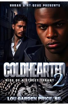 Coperta cărții 'Coldhearted 2: Rise of a Street Tyrant - Lou Garden Price'