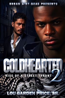 Coperta cărții 'Coldhearted 2: Rise of a Street Tyrant - Lou Garden Price'