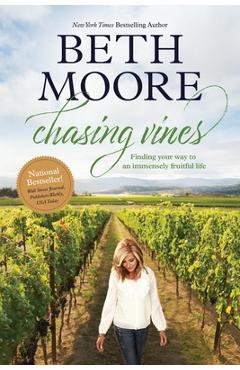 Coperta cărții 'Chasing Vines: Finding Your Way to an Immensely Fruitful Life - Beth Moore'