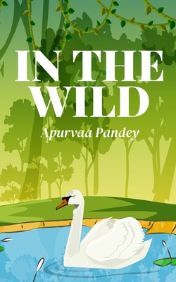 In The Wild - Apurvaa Pandey
