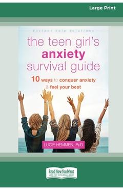 Coperta cărții 'The Teen Girl's Anxiety Survival Guide: Ten Ways to Conquer Anxiety and Feel Your Best (Large Print 16 Pt Edition) -'