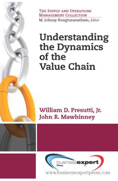 Coperta cărții 'Understanding the Dynamics of the Value Chain - William D. Presutti'