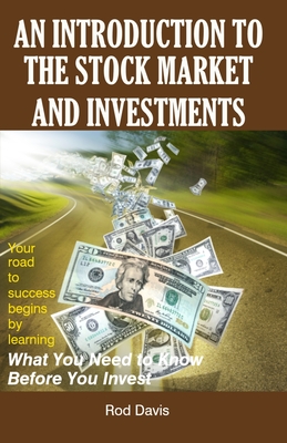 An Introduction to the Stock Market and Investments - Rod Davis