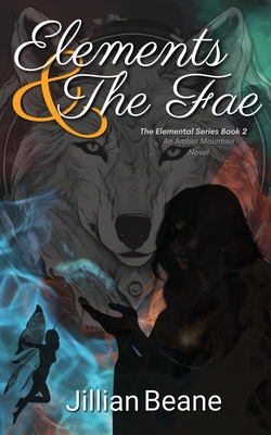 Elements & the Fae: Elemental Series Book 2 - Jillian Beane
