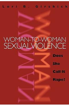 Poza produsului Woman to Woman Sexual Violence: Does She Call It Rape? - Lori B. Girshick