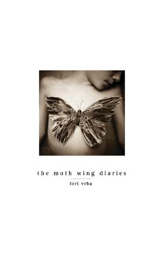 Coperta cărții 'The Moth Wing Diaries - Lori Vrba'