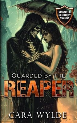 Guarded by the Reaper: Monster Security Agency - Cara Wylde