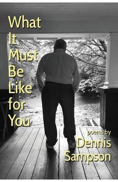 Coperta cărții 'What It Must Be Like for You - Dennis Sampson'