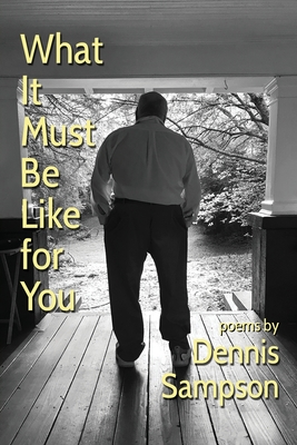 Coperta cărții 'What It Must Be Like for You - Dennis Sampson'