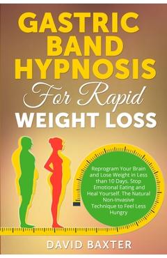Coperta cărții 'Gastric Band Hypnosis for Rapid Weight Loss: Reprogram Your Brain and Lose Weight in Less than 10 Days. Stop Emotional'