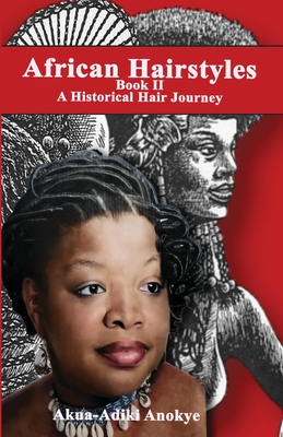 African Hairstyles Book II - Akua-adiki Anokye