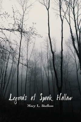 Legends of Spook Hollow - Mary L. Shofkom