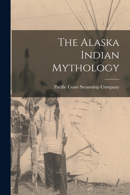 The Alaska Indian Mythology - 