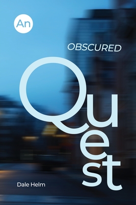 An Obscured Quest - Dale Helm