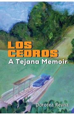 Coperta cărții 'Los Cedros: A Tejana Memoir - Dorotea Reyna'
