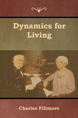 Dynamics for Living - Charles Fillmore