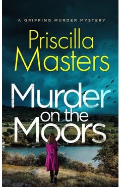 Coperta cărții 'MURDER ON THE MOORS a gripping murder mystery - Priscilla Masters'