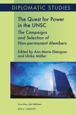Coperta cărții 'The Quest for Power in the Unsc: The Campaigns and Selection of Non-Permanent Members - Ann-marie Ekengren'