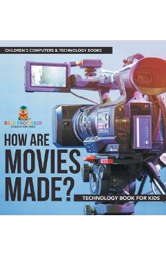 Coperta cărții 'How are Movies Made? Technology Book for Kids Children's Computers & Technology Books -'
