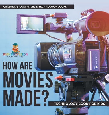 Coperta cărții 'How are Movies Made? Technology Book for Kids Children's Computers & Technology Books -'