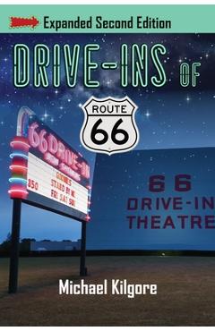 Coperta cărții 'Drive-Ins of Route 66, Expanded Second Edition - Michael Kilgore'