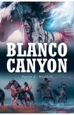 Coperta cărții 'Blanco Canyon - David E. Waddell'