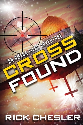 Cross Found: An Omega Files Adventure (Book 4) - Rick Chesler