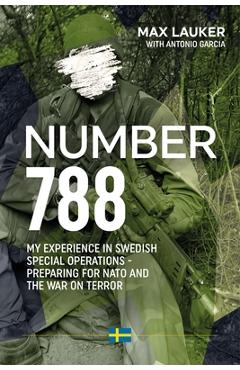 Coperta cărții 'Number 788: My Experiences in Swedish Special Operations - Preparing for NATO and the War on Terror - Max Lauker'