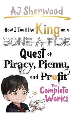 How I Took the King on a Bone-a-Fide Quest of Piracy, Piemu, and Profit - Cait Wade
