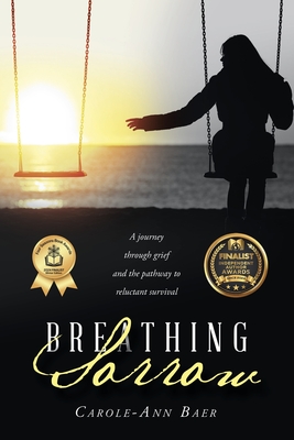 Coperta cărții 'Breathing Sorrow: A journey through grief and the pathway to reluctant survival - Carole-ann Baer'