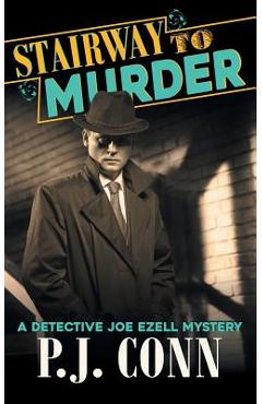 Coperta cărții 'Stairway to Murder (A Detective Joe Ezell Mystery, Book 2) - P. J. Conn'