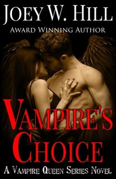 Coperta cărții 'Vampire's Choice: A Vampire Queen Series Novel - Joey W. Hill'