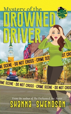 Mystery of the Drowned Driver - Shanna Swendson