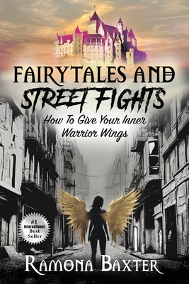 Fairytales and Street Fights - Ramona Baxter