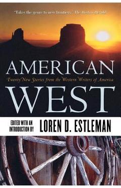 Coperta cărții 'American West: Twenty New Stories from the Western Writers of America - Loren D. Estleman'