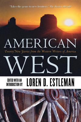 Coperta cărții 'American West: Twenty New Stories from the Western Writers of America - Loren D. Estleman'