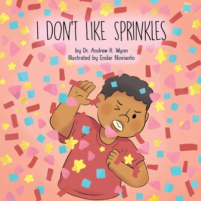 I Don't Like Sprinkles - Andrew H. Wynn